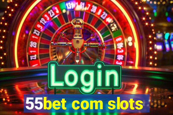 55bet com slots